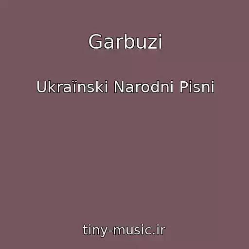 کاور آهنگ Garbuzi از Ukraїnskі Narodnі Pіsnі