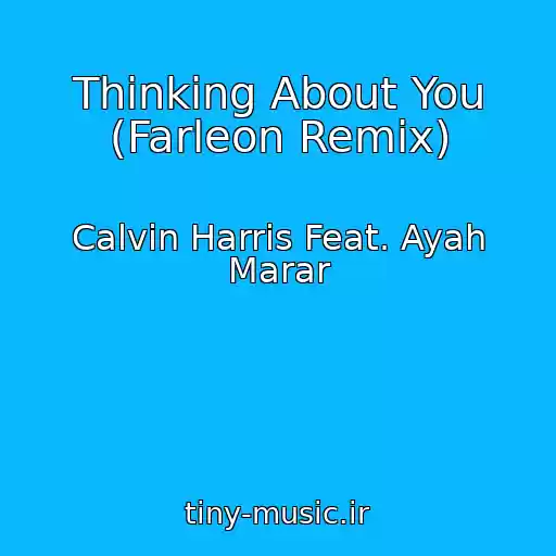 کاور آهنگ Thinking About You (Farleon Remix) از Calvin Harris Feat. Ayah Marar