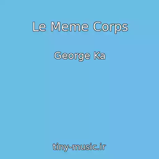 کاور آهنگ Le Meme Corps از George Ka