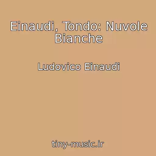 کاور آهنگ Einaudi, Tondo: Nuvole Bianche از Ludovico Einaudi