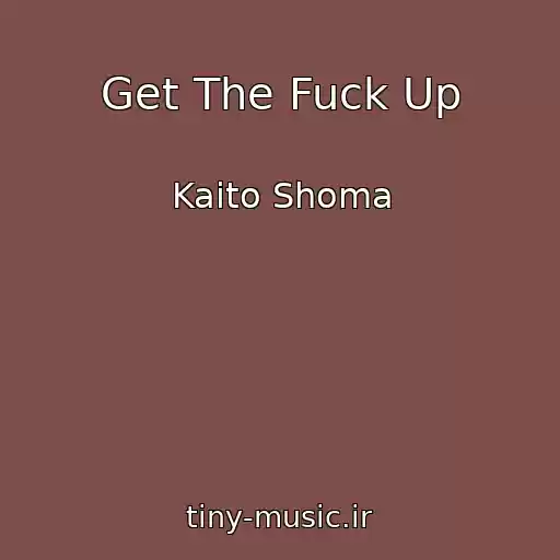 کاور آهنگ Get The Fuck Up از Kaito Shoma