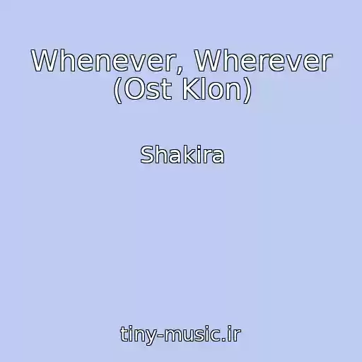 کاور آهنگ Whenever, Wherever (Ost Klon) از Shakira