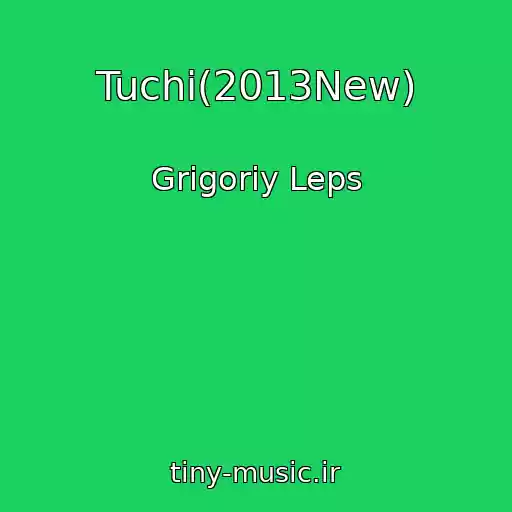 کاور آهنگ Tuchi(2013New) از Grigoriy Leps