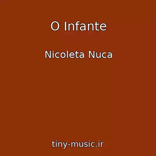 کاور آهنگ O Infante از Nicoleta Nuca