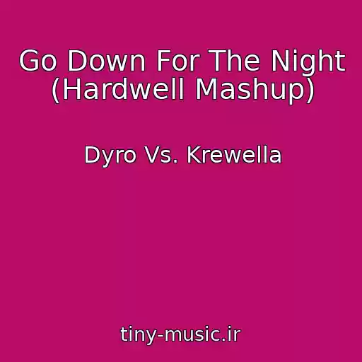 کاور آهنگ Go Down For The Night (Hardwell Mashup) از Dyro Vs. Krewella