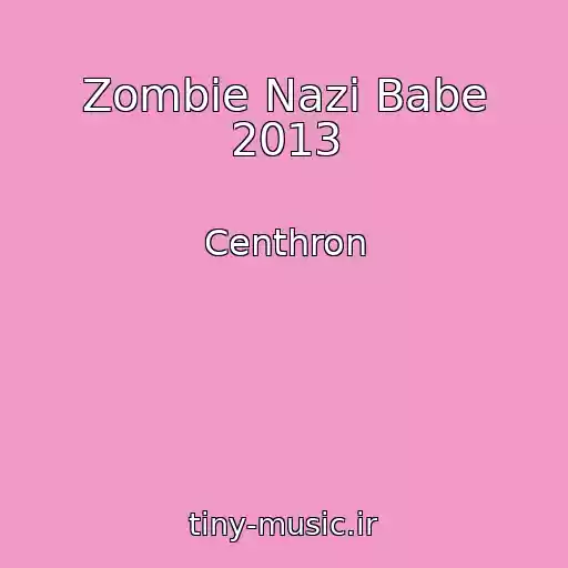 کاور آهنگ Zombie Nazi Babe 2013 از Centhron