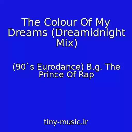 کاور آهنگ The Colour Of My Dreams (Dreamidnight Mix) از (90`s Eurodance) B.g. The Prince Of Rap