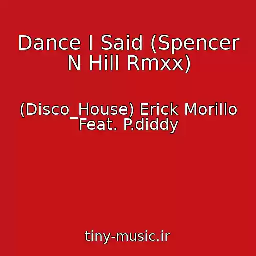 کاور آهنگ Dance I Said (Spencer N Hill Rmxx) از (Disco_House) Erick Morillo Feat. P.diddy