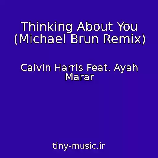 کاور آهنگ Thinking About You (Michael Brun Remix) از Calvin Harris Feat. Ayah Marar