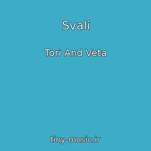 کاور آهنگ Svali از Tori And Veta