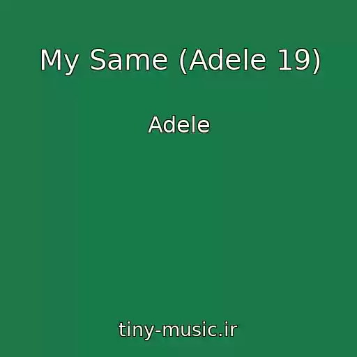 کاور آهنگ My Same (Adele 19) از Adele