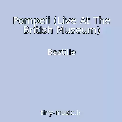 کاور آهنگ Pompeii (Live At The British Museum) از Bastille