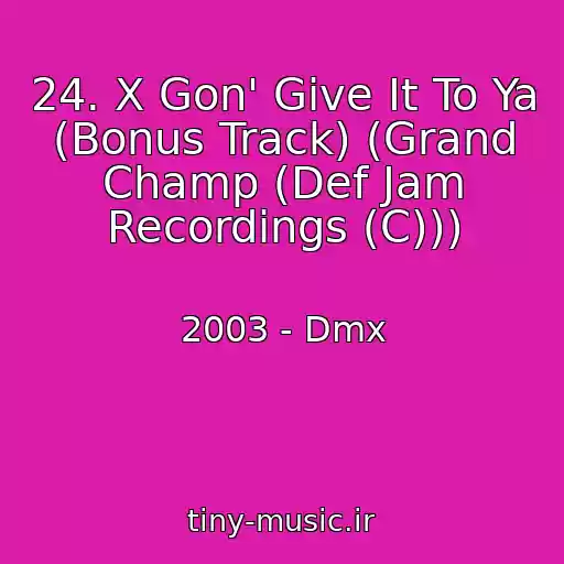 کاور آهنگ 24. X Gon' Give It To Ya (Bonus Track) (Grand Champ (Def Jam Recordings (C))) از 2003 - Dmx