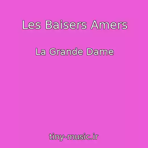 کاور آهنگ Les Baisers Amers از La Grande Dame