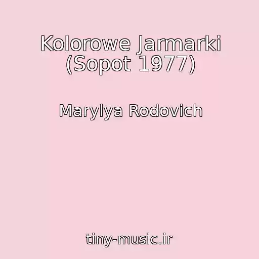کاور آهنگ Kolorowe Jarmarki (Sopot 1977) از Marylya Rodovich