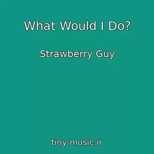 کاور آهنگ What Would I Do? از Strawberry Guy