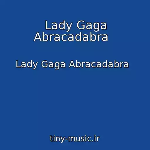 کاور آهنگ Lady Gaga Abracadabra   از Lady Gaga Abracadabra  