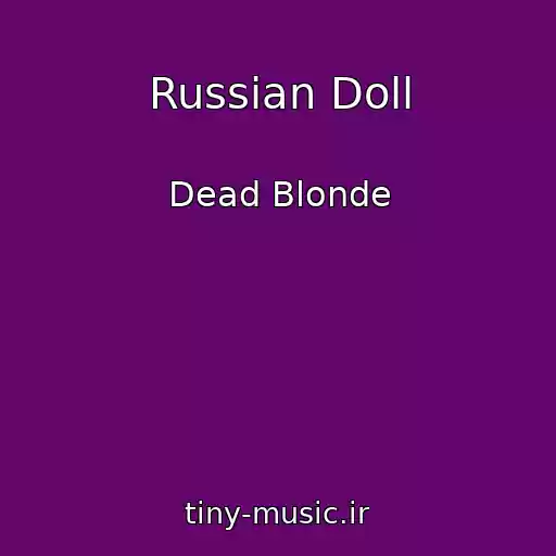 کاور آهنگ Russian Doll از Dead Blonde