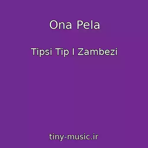 کاور آهنگ Ona Pela از Tipsi Tip I Zambezi