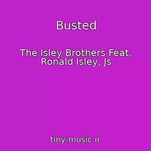 کاور آهنگ Busted از The Isley Brothers Feat. Ronald Isley, Js