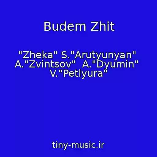 کاور آهنگ Budem Zhit از "Zheka" S."Arutyunyan"  A."Zvintsov"  A."Dyumin"  V."Petlyura"