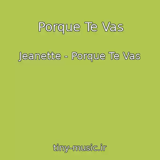 کاور آهنگ Porque Te Vas از Jeanette - Porque Te Vas