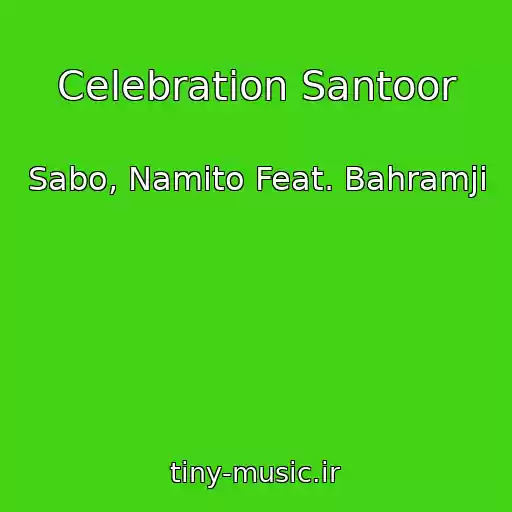 کاور آهنگ Celebration Santoor از Sabo, Namito Feat. Bahramji