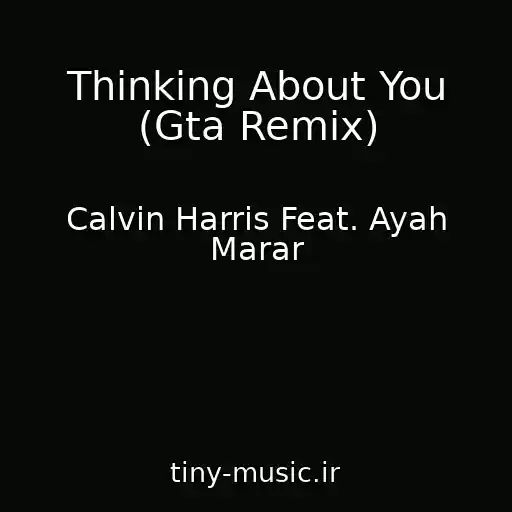 کاور آهنگ Thinking About You (Gta Remix) از Calvin Harris Feat. Ayah Marar
