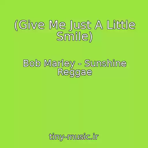 کاور آهنگ (Give Me Just A Little Smile) از Bob Marley - Sunshine Reggae