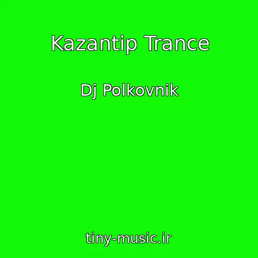 کاور آهنگ Kazantip Trance از Dj Polkovnik