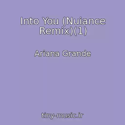 کاور آهنگ Into You (Nuiance Remix)(1) از Ariana Grande