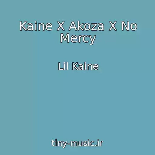 کاور آهنگ Kaine X Akoza X No Mercy از Lil Kaine