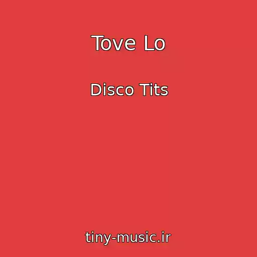 کاور آهنگ Tove Lo از Disco Tits