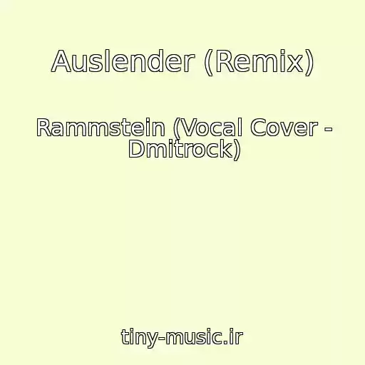 کاور آهنگ Auslender (Remix) از Rammstein (Vocal Cover - Dmitrock)