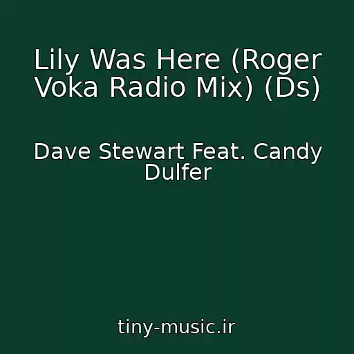 کاور آهنگ Lily Was Here (Roger Voka Radio Mix) (Ds) از Dave Stewart Feat. Candy Dulfer
