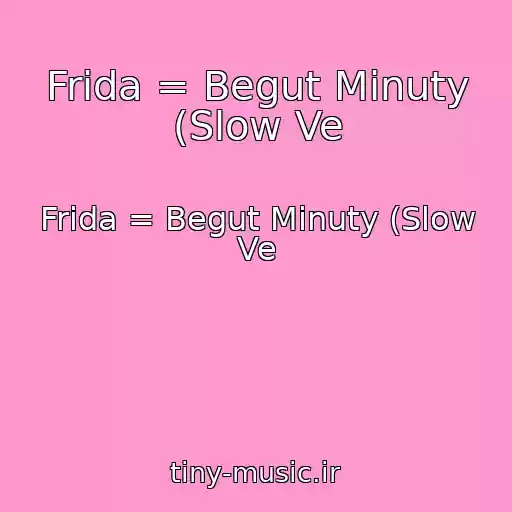 کاور آهنگ Frida = Begut Minuty (Slow Ve از Frida = Begut Minuty (Slow Ve