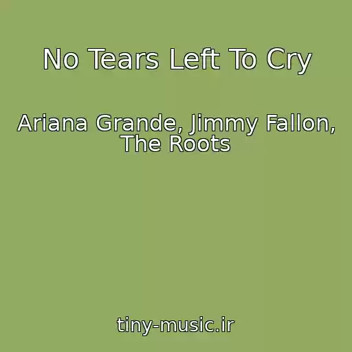 کاور آهنگ No Tears Left To Cry از Ariana Grande, Jimmy Fallon, The Roots