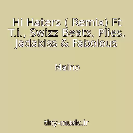 کاور آهنگ Hi Haters ( Remix) Ft T.i., Swizz Beats, Plies, Jadakiss & Fabolous از Maino