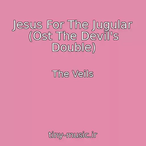 کاور آهنگ Jesus For The Jugular (Ost The Devil's Double) از The Veils