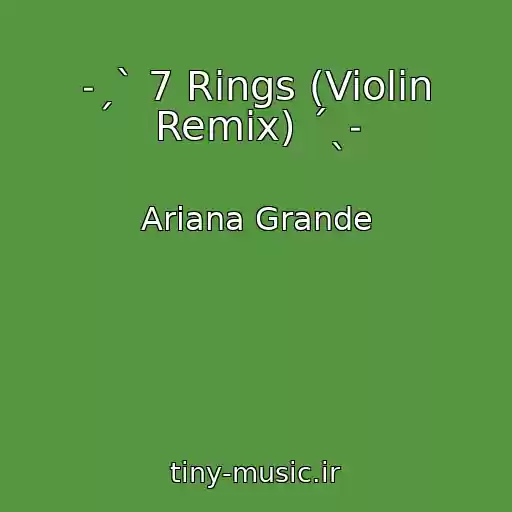 کاور آهنگ ˗ˏˋ 7 Rings (Violin Remix) ˊˎ˗ از Ariana Grande