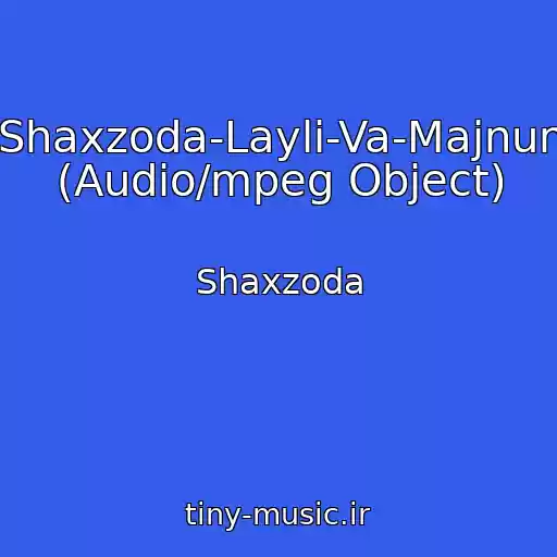 کاور آهنگ Shaxzoda-Layli-Va-Majnun (Audio/mpeg Object) از Shaxzoda
