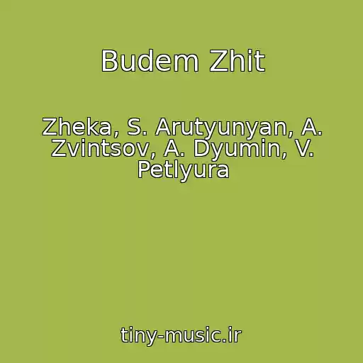 کاور آهنگ Budem Zhit از Zheka, S. Arutyunyan, A. Zvintsov, A. Dyumin, V. Petlyura