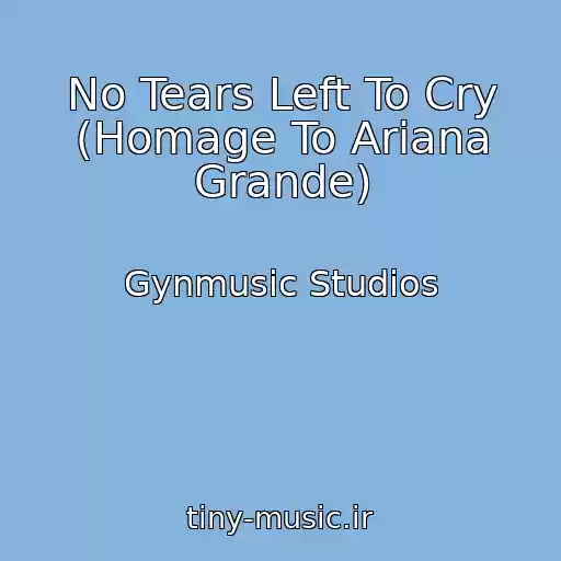 کاور آهنگ No Tears Left To Cry (Homage To Ariana Grande) از Gynmusic Studios