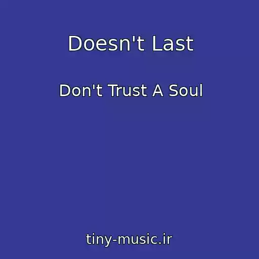 کاور آهنگ Doesn't Last از Don't Trust A Soul