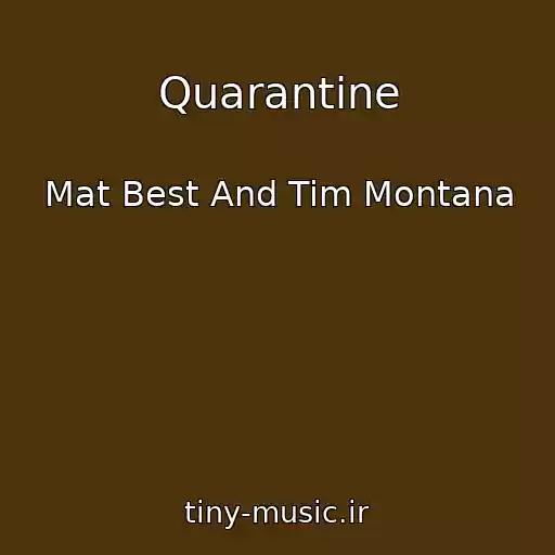 کاور آهنگ Quarantine از Mat Best And Tim Montana