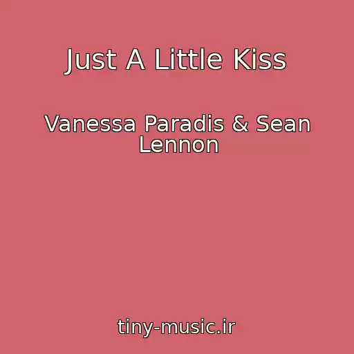 کاور آهنگ Just A Little Kiss از Vanessa Paradis & Sean Lennon