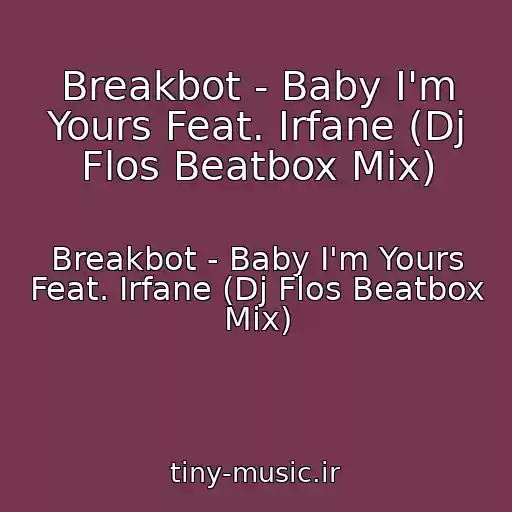 کاور آهنگ Breakbot - Baby I'm Yours Feat. Irfane (Dj Flos Beatbox Mix) از Breakbot - Baby I'm Yours Feat. Irfane (Dj Flos Beatbox Mix)