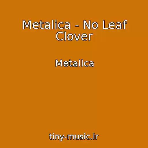 کاور آهنگ Metalica - No Leaf Clover از Metalica