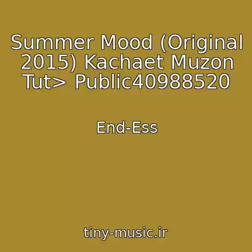 کاور آهنگ Summer Mood (Original 2015) Kachaet Muzon Tut> Public40988520 از End-Ess
