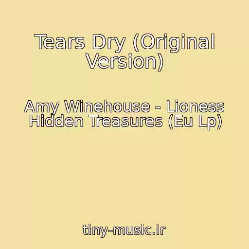 کاور آهنگ Tears Dry (Original Version) از Amy Winehouse - Lioness Hidden Treasures (Eu Lp)